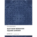 Matthew Monahan: Square Garden