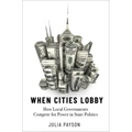 When Cities Lobby: How Local Governments Compete for Power in State Politics