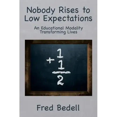 Nobody Rises to Low Expectations: An Educational Modality Transforming Lives
