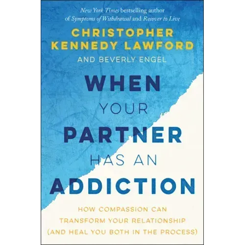 When Your Partner Has an Addiction: How Compassion Can Transform Your Relationship (and Heal You Both in the Process)