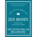 The Little Book of Zen Money: A Simple Path to Financial Peace of Mind