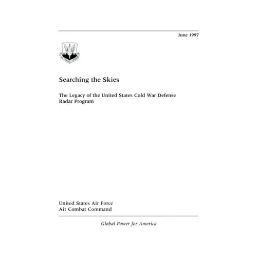 Searching the Skies: The Legacy of the United States Cold War Defense Radar Program