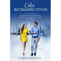 Celos retrospectivos: Transforma tu sufrimiento en energía y supera el pasado de tu pareja