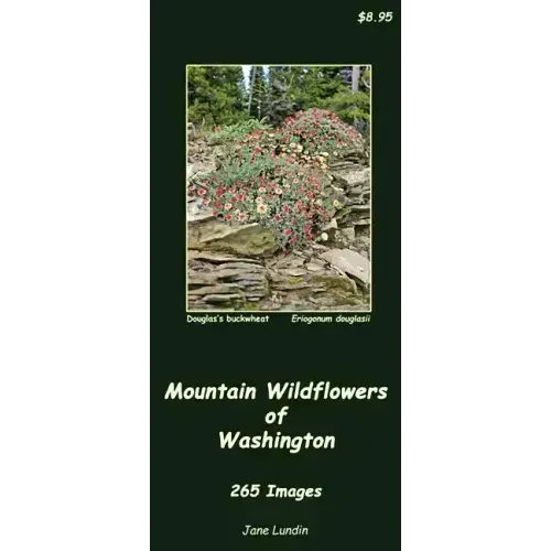 Mountain Wildflowers of Washington: 265 Images