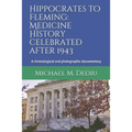 Hippocrates to Fleming: Medicine History celebrated after 1943: A chronological and photographic documentary