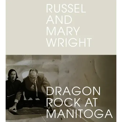 Russel and Mary Wright: Dragon Rock at Manitoga