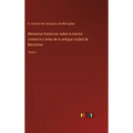 Memorias historicas sobre la marina comercio y artes de la antigua ciudad de Barcelona: Tomo 1