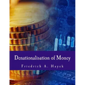 Denationalisation of Money: The Argument Refined