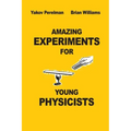Amazing Experiments for Young Physicists