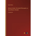Dickory Cronke; The Dumb Philosopher, or, Great Britain's Wonder: in large print