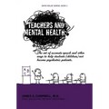 Teachers and Mental Health: The art of accurate speech and other ways to help students (children) not become psychiatric patients.