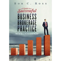 A Guide to a Successful Business Brokerage Practice