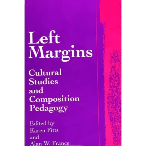 Left Margins: Cultural Studies and Composition Pedagogy