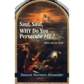 Saul, Saul, Why Do You Persecute Me?: Man versus God