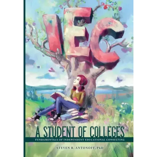A Student of Colleges: Fundamentals of Independent Educational Consulting