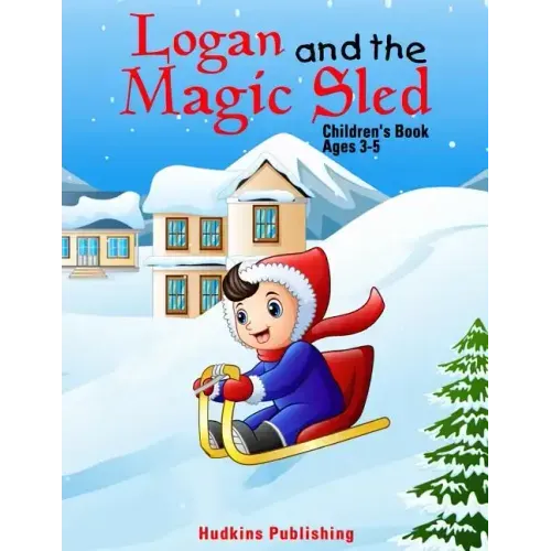 Logan and the Magic Sled: Children's Book Ages 3-5