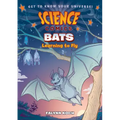 Science Comics: Bats: Learning to Fly