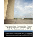 Substance Abuse Treatment for Persons with Co-Occurring Disorders: Quick Guide for Clinicians Based on Tip 42