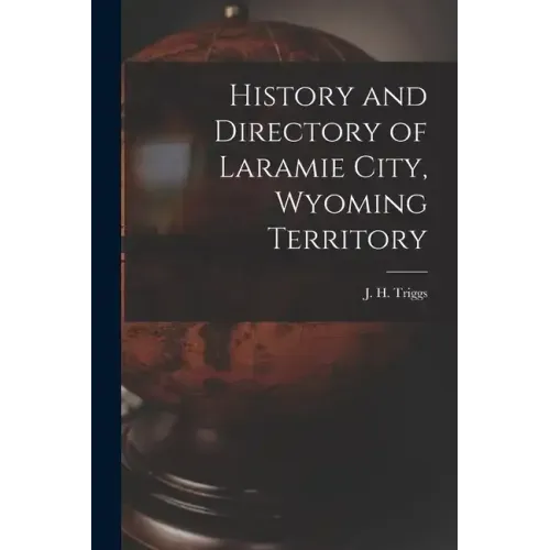 History and Directory of Laramie City, Wyoming Territory