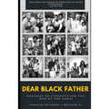 Dear Black Father: Messages of Strength for the Man of the House