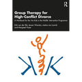 Group Therapy for High-Conflict Divorce: A Workbook for the 'no Kids in the Middle' Intervention Programme