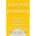 A Culture of Happiness: How to Scale Up Happiness from People to Organizations