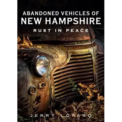 Abandoned Automobile New Hampshire: Rust in Peace
