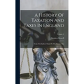 A History Of Taxation And Taxes In England: From The Earliest Times To The Present Day; Volume 2