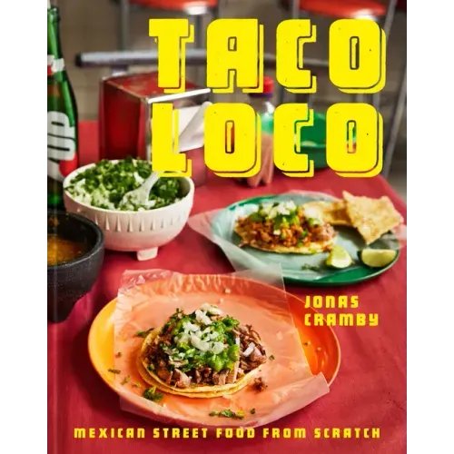 Taco Loco: Mexican Street Food from Scratch