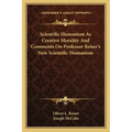 Scientific Humanism as Creative Morality and Comments on Professor Reiser's New Scientific Humanism