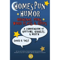 Homespun Humor: Original Puns, Word Plays & Quips: A Compendium of Guffaws, Giggles, & Mirth