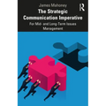 The Strategic Communication Imperative: For Mid- And Long-Term Issues Management