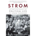Strom: The Complicated Personal and Political Life of Strom Thurmond