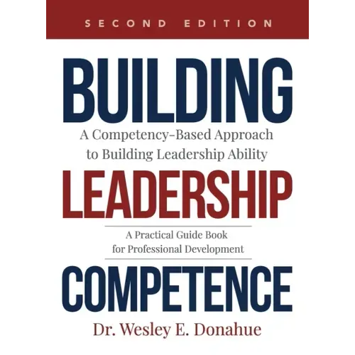 Building Leadership Competence: A Competency-Based Approach to Building Leadership Ability