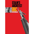 Stalin's Architect: Power and Survival in Moscow