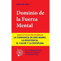 Dominio de la Fuerza Mental: Manual de 10 Pasos para Desarrollar la Confianza en uno Mismo, la Resistencia, el Valor y la Disciplina (Con 15 Ejerci
