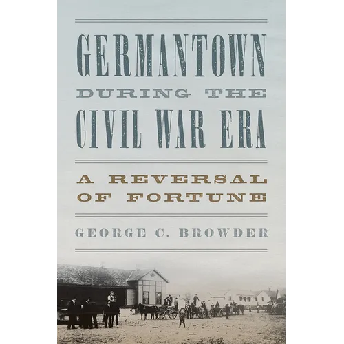 Germantown During the Civil War Era: A Reversal of Fortune