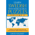 Learn Swedish with Word Search Puzzles Volume 2: Learn Swedish Language Vocabulary with 130 Challenging Bilingual Word Find Puzzles for All Ages