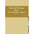 Editorial Writings From The Primitive Baptist--Volume 1