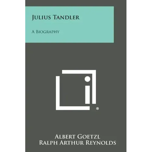 Julius Tandler: A Biography