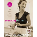 Everyday Italian: 125 Simple and Delicious Recipes: A Cookbook