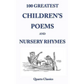 100 Greatest Children's Poems and Nursery Rhymes: Classic Poems for Children from the World's Best-Loved Authors