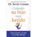Cuando Su Hijo Está Herido: Cómo Ayudar a Su Hijo En Los Días Difíciles