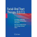 Facial-Oral Tract Therapy (F.O.T.T.): For Eating, Swallowing, Nonverbal Communication and Speech