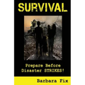 Survival: Prepare Before Disaster Strikes