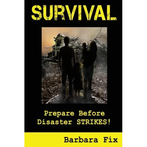 Survival: Prepare Before Disaster Strikes