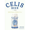 Celis Beer: Born in Belgium, Brewed in Texas