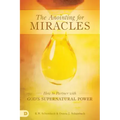 The Anointing for Miracles: How to Partner with God's Supernatural Power