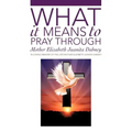 What It Means To Pray Through