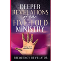 Deeper Revelations Of The Five-Fold Ministry